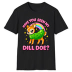 Have You Seen My Dill Doe? Classic Tee - Black
