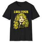 I Beg Your Parton Country Queen Classic Tee - Black