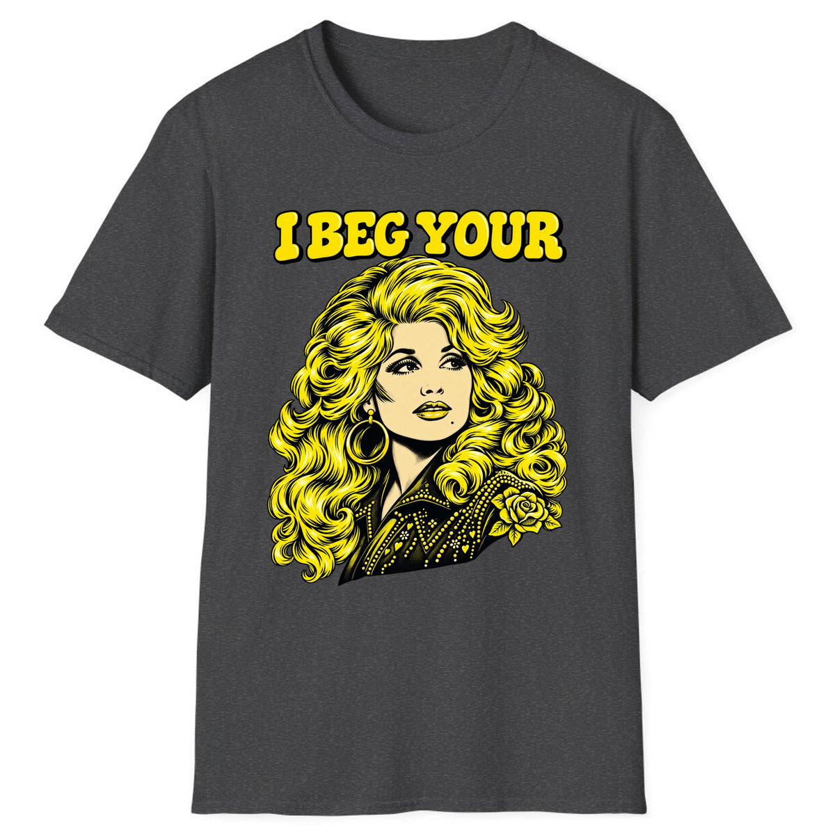 I Beg Your Parton Country Queen Classic Tee - Dark Heather