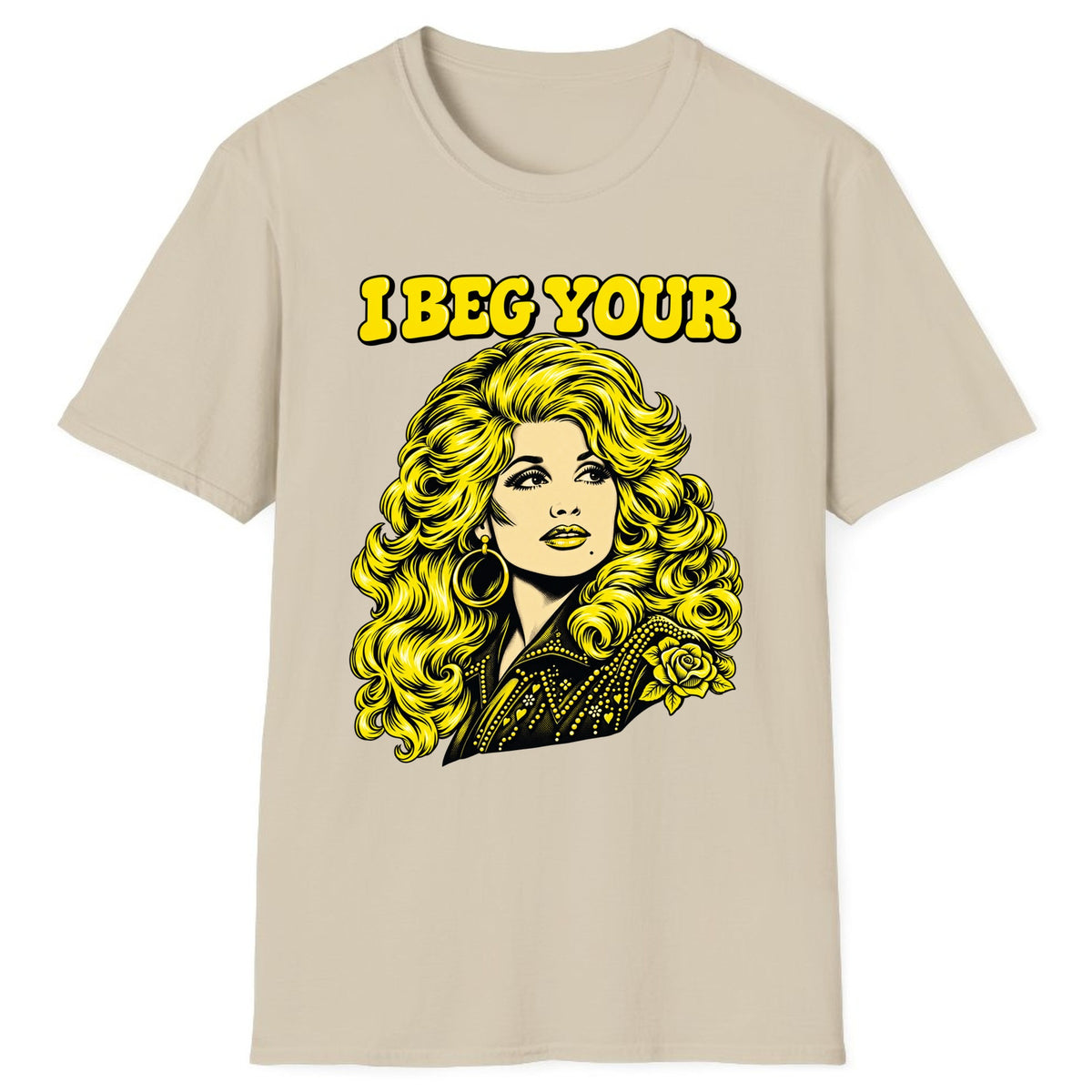I Beg Your Parton Country Queen Classic Tee - Sand