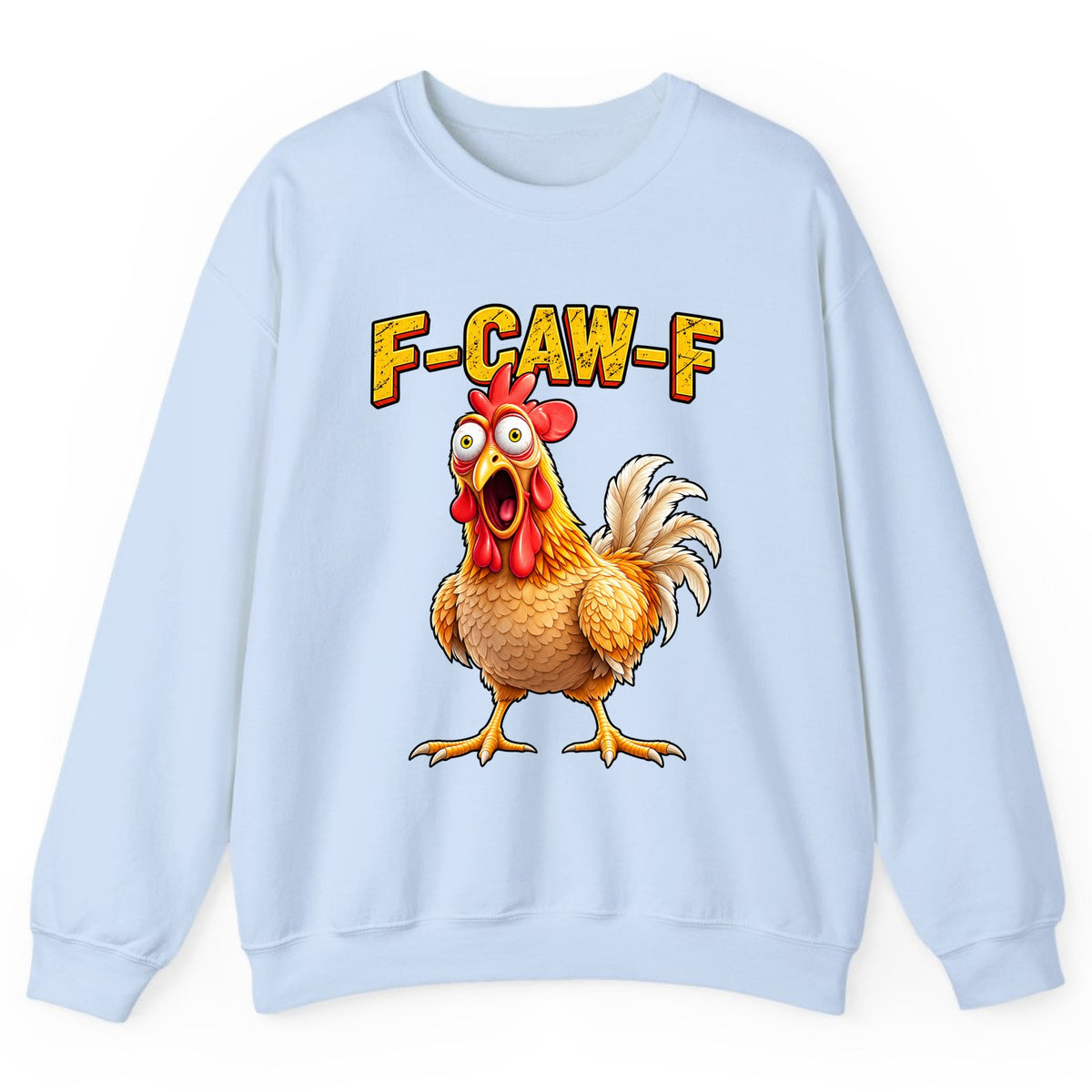 F-Caw-F Funny Chicken Crewneck Sweatshirt - Light Blue