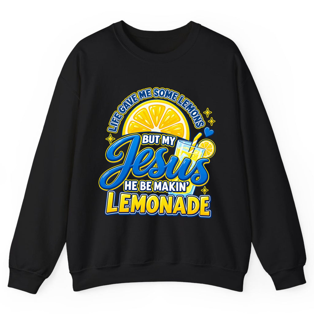 Jesus Be Makin' Lemonade Crewneck Sweatshirt - Black