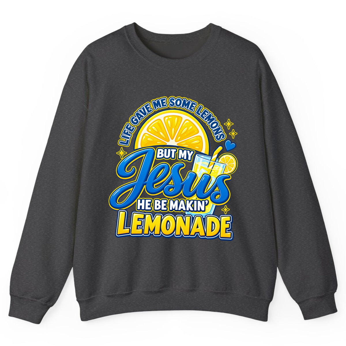 Jesus Be Makin' Lemonade Crewneck Sweatshirt - Dark Heather