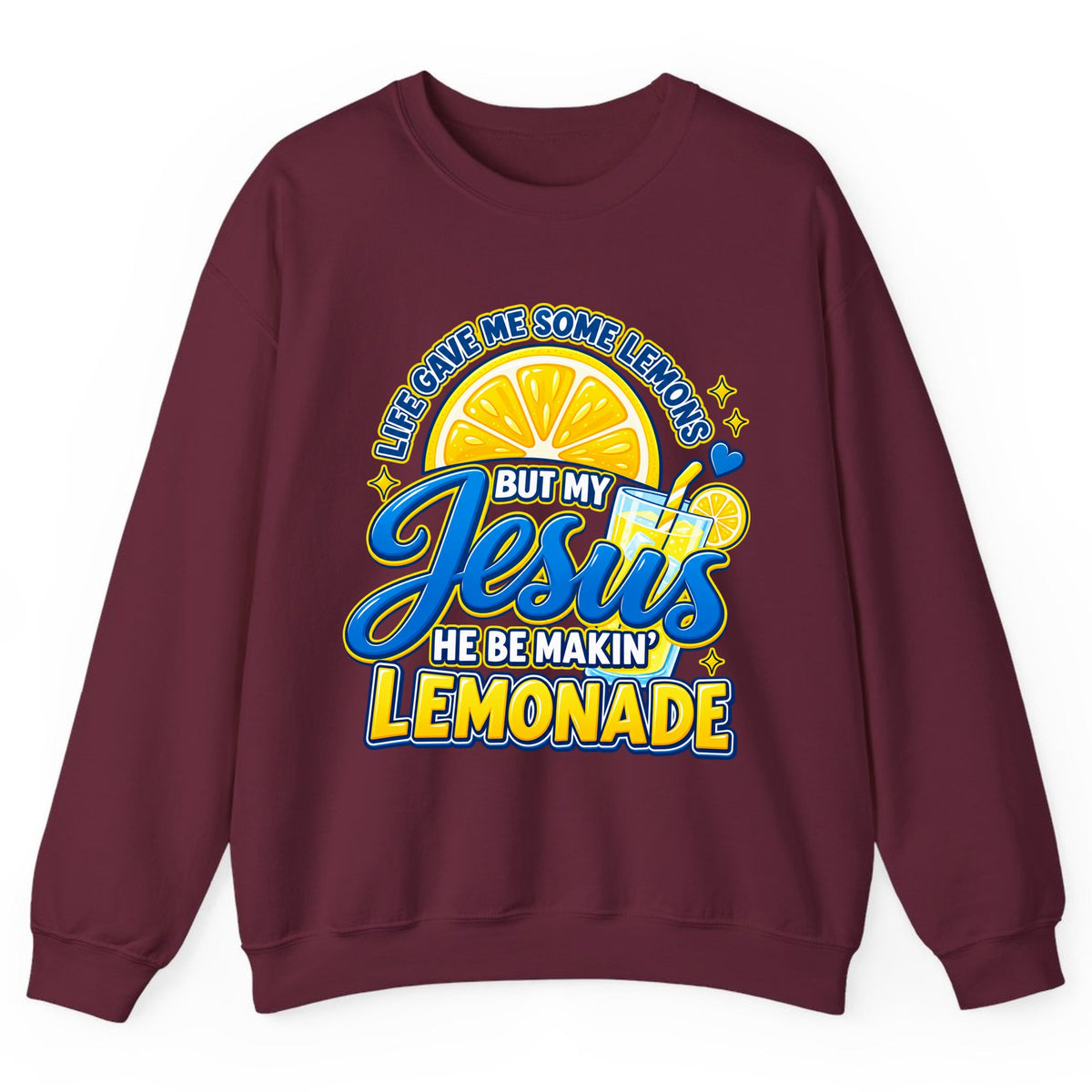 Jesus Be Makin' Lemonade Crewneck Sweatshirt - Maroon