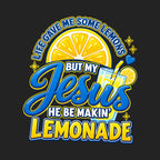 Jesus Be Makin' Lemonade