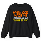 When God Made Me This'll Be Fun Crewneck Sweatshirt - Black
