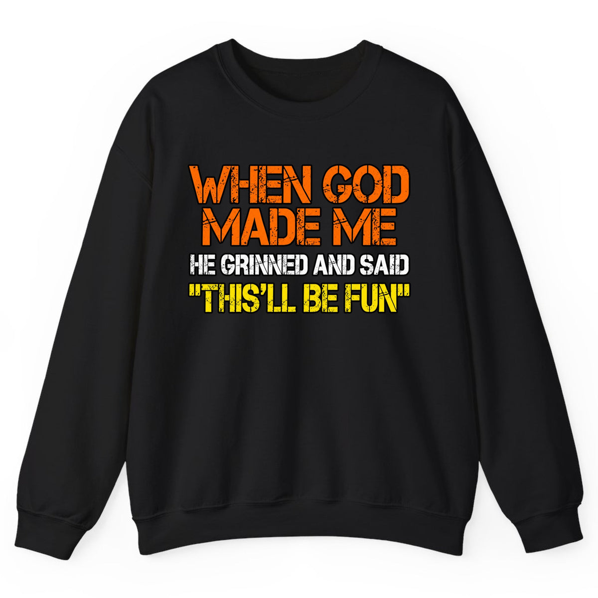 When God Made Me This'll Be Fun Crewneck Sweatshirt - Black
