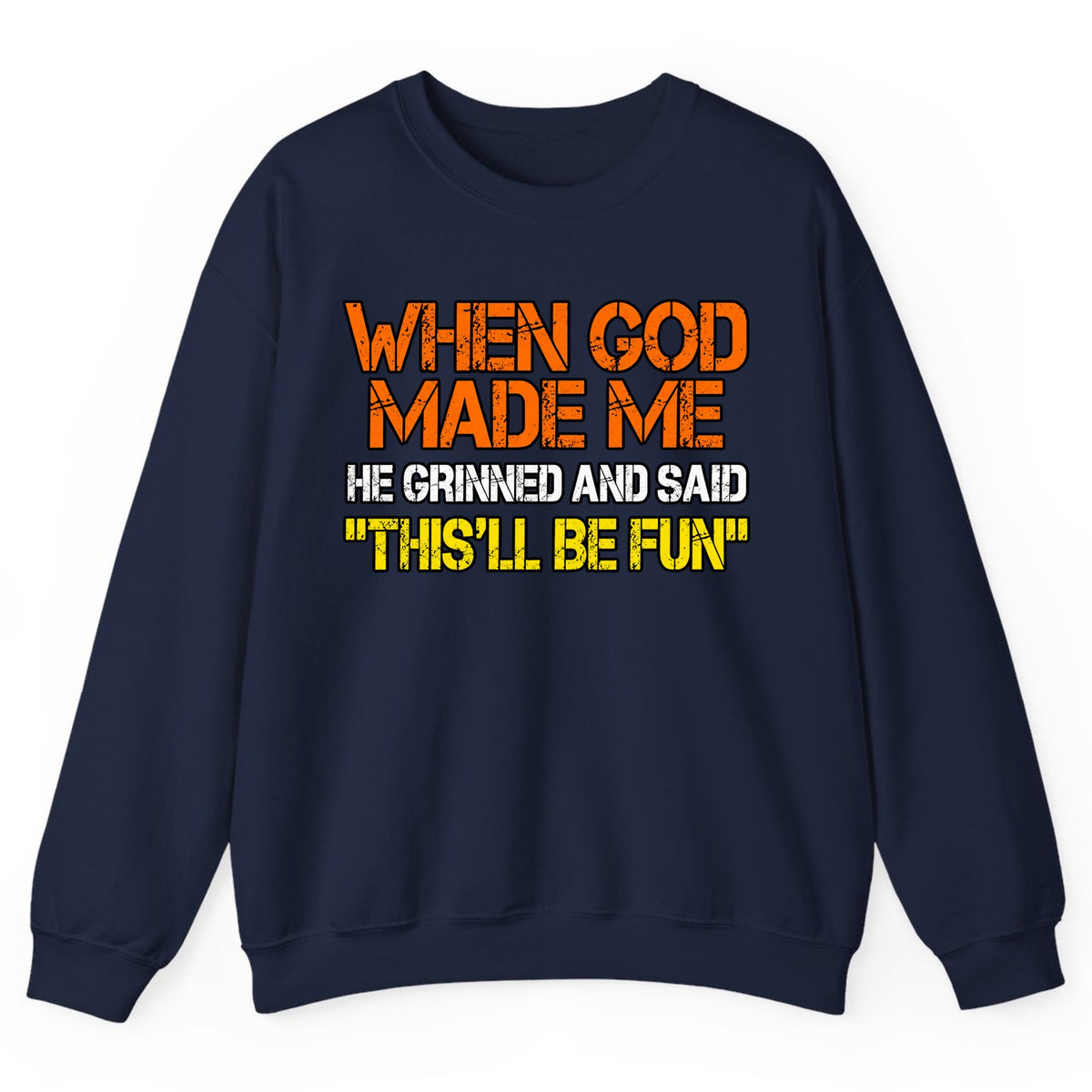 When God Made Me This'll Be Fun Crewneck Sweatshirt - Navy