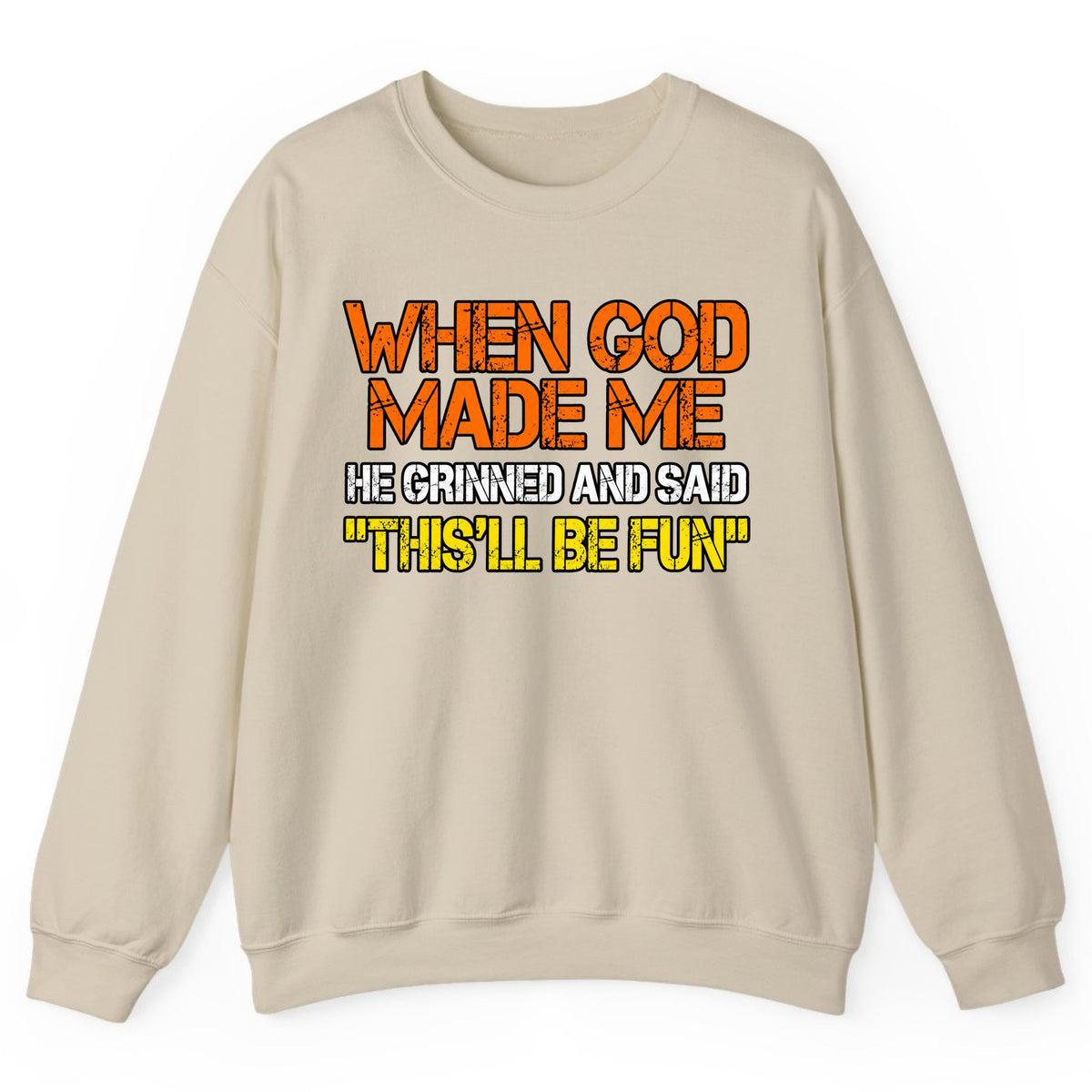 When God Made Me This'll Be Fun Crewneck Sweatshirt - Sand