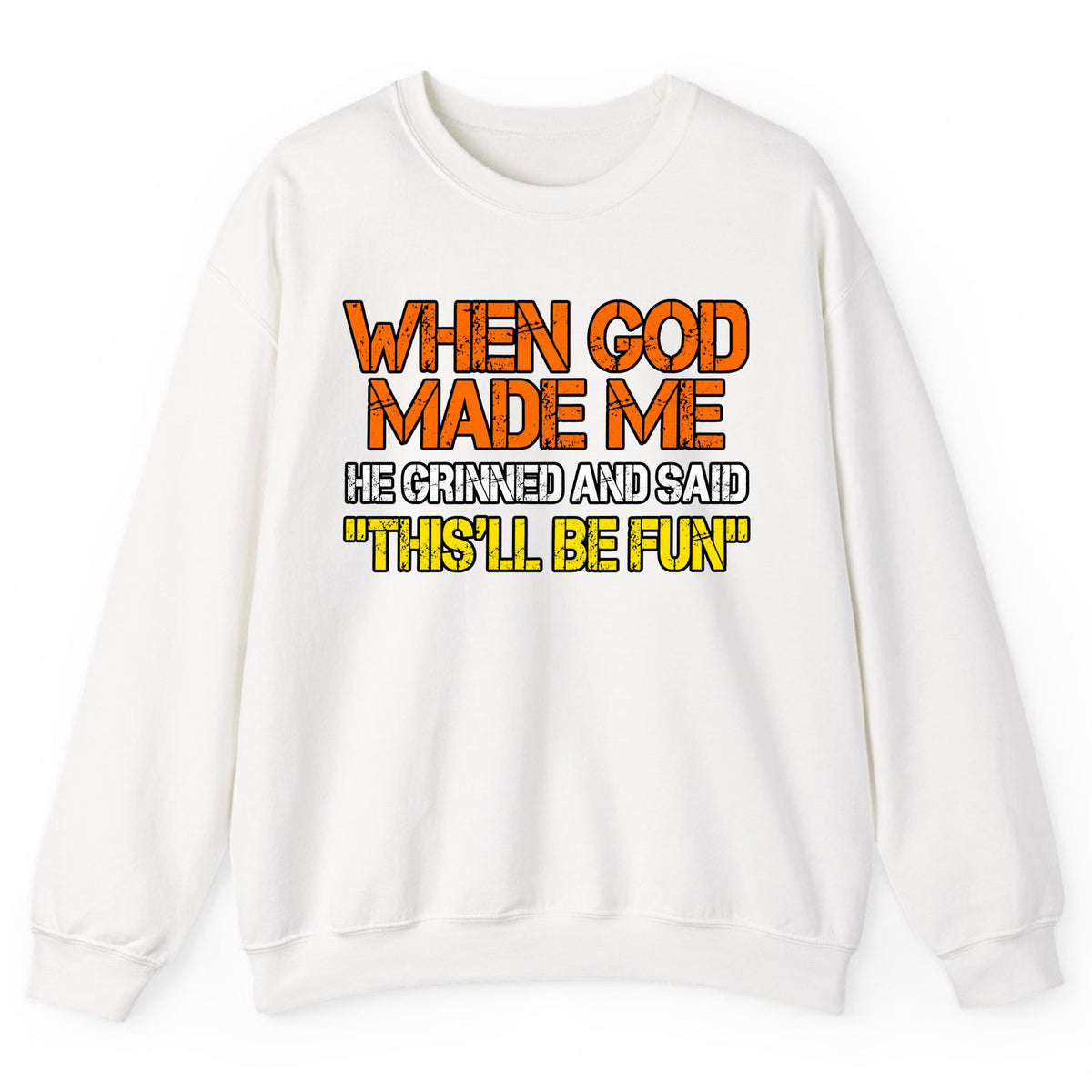 When God Made Me This'll Be Fun Crewneck Sweatshirt - White