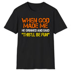 When God Made Me This'll Be Fun Classic Tee - Black