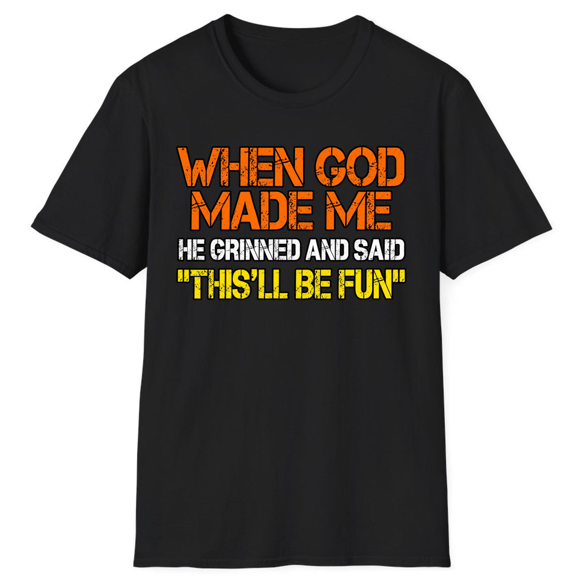 When God Made Me This'll Be Fun Classic Tee - Black