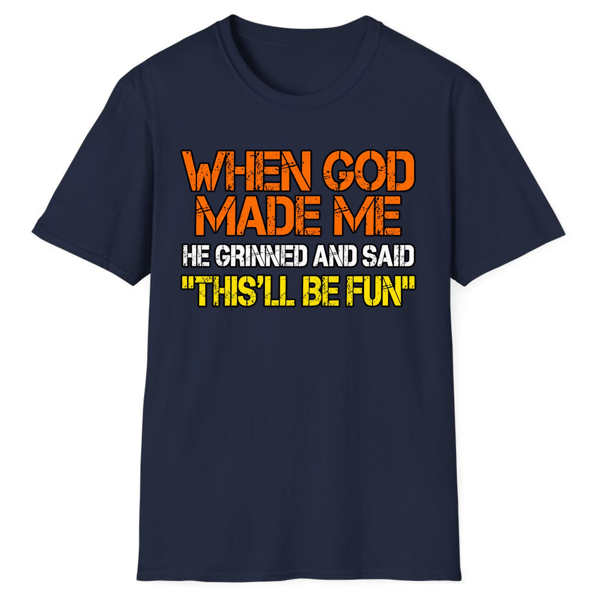 When God Made Me This'll Be Fun Classic Tee - Navy