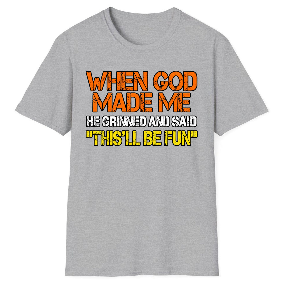 When God Made Me This'll Be Fun Classic Tee - Sport Grey
