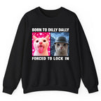 Born to Dilly Dally Forced to Lock In Crewneck Sweatshirt - Black