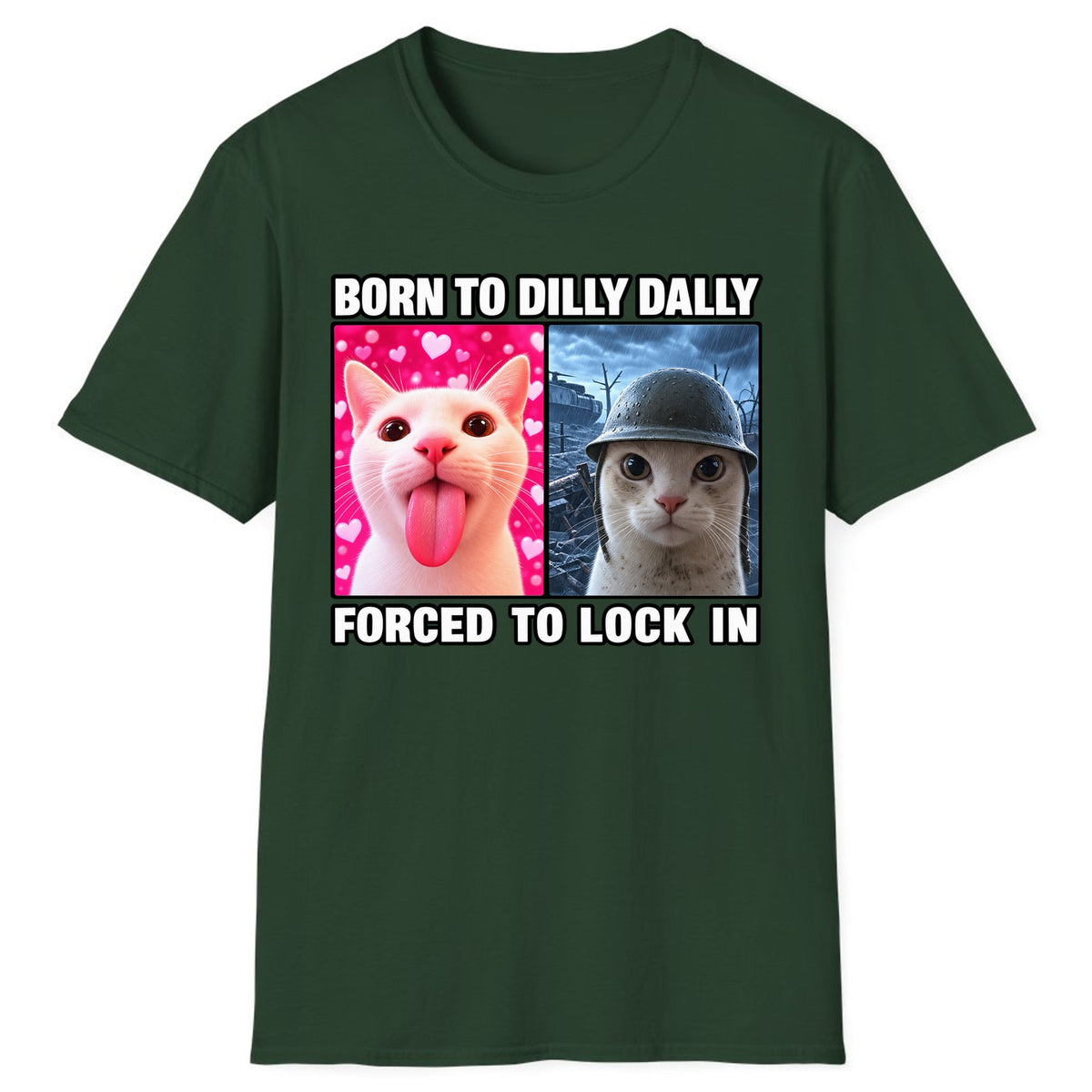 Born to Dilly Dally Forced to Lock In Classic Tee - Forest Green