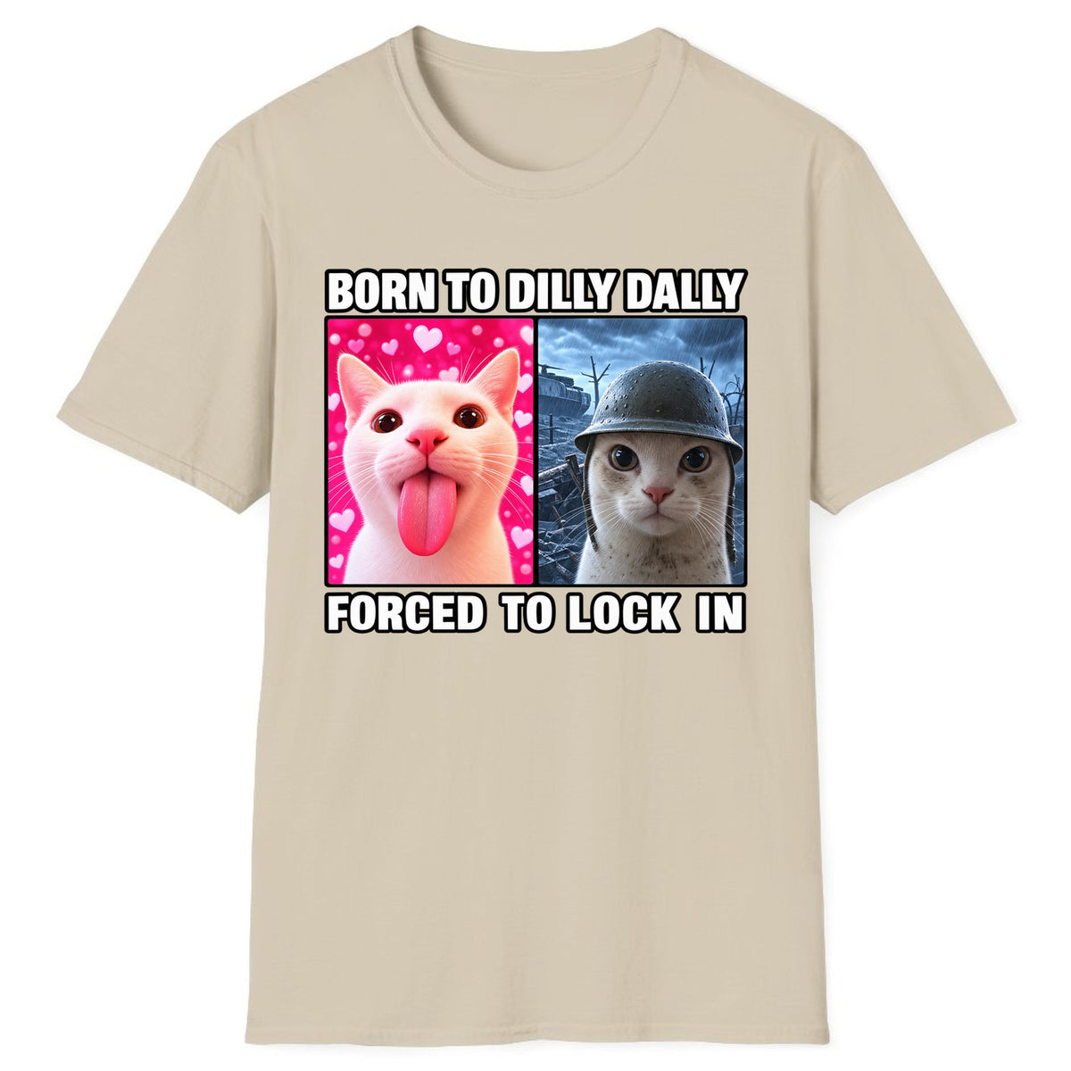 Born to Dilly Dally Forced to Lock In Classic Tee - Sand
