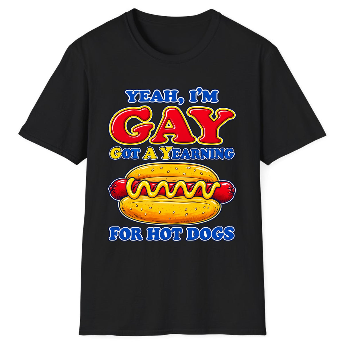 Yeah I'm Gay, Got a Yearning for Hot Dogs Classic Tee - Black