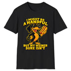 I Might Be A Handful But My Weiner Isn't Classic Tee - Black