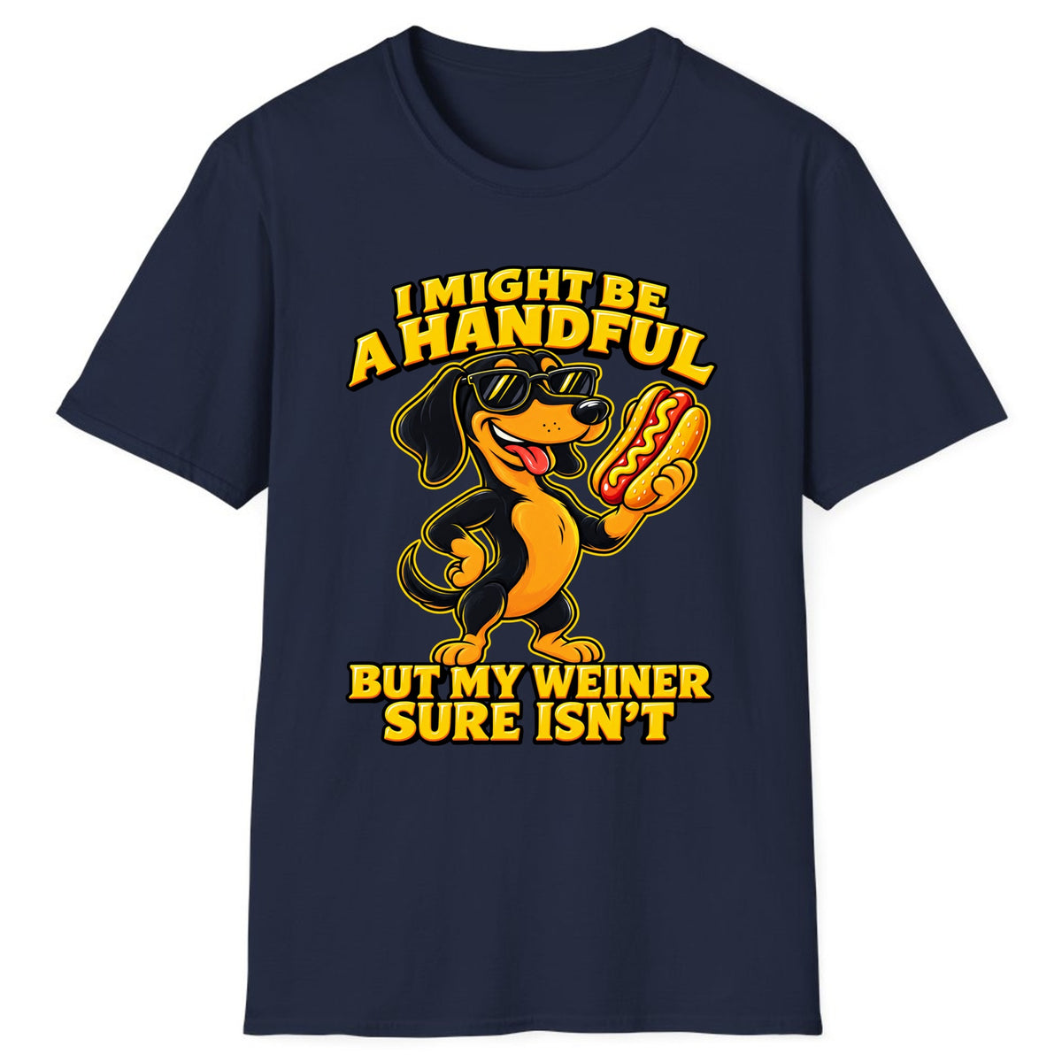 I Might Be A Handful But My Weiner Isn't Classic Tee - Navy