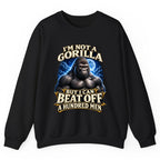 I'm Not a Gorilla But I Can Beat Off a Hundred Men Crewneck Sweatshirt - Black