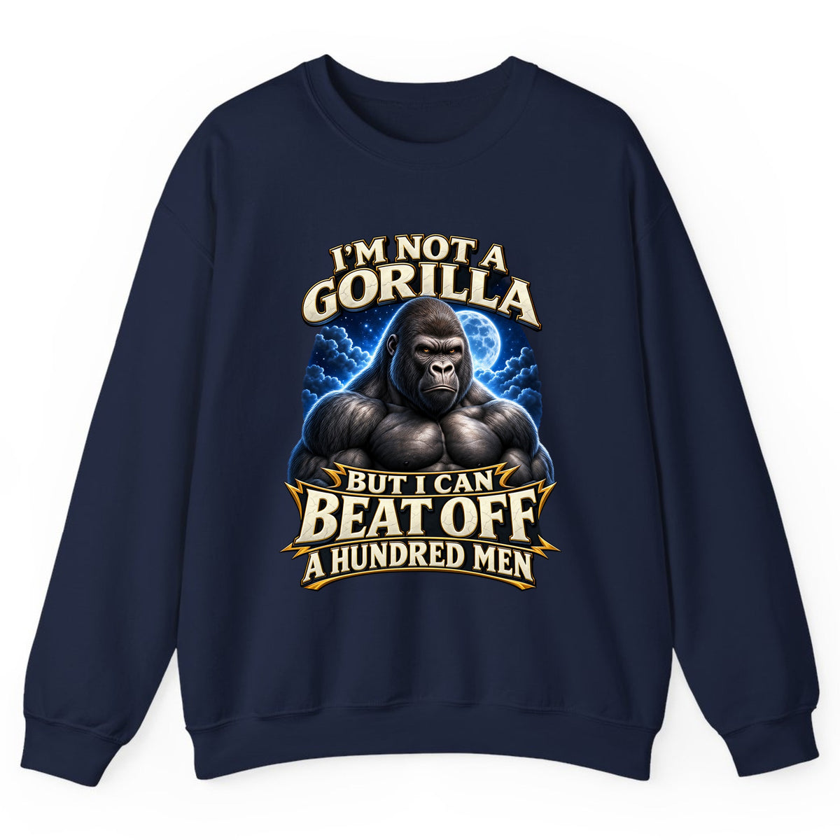 I'm Not a Gorilla But I Can Beat Off a Hundred Men Crewneck Sweatshirt - Navy