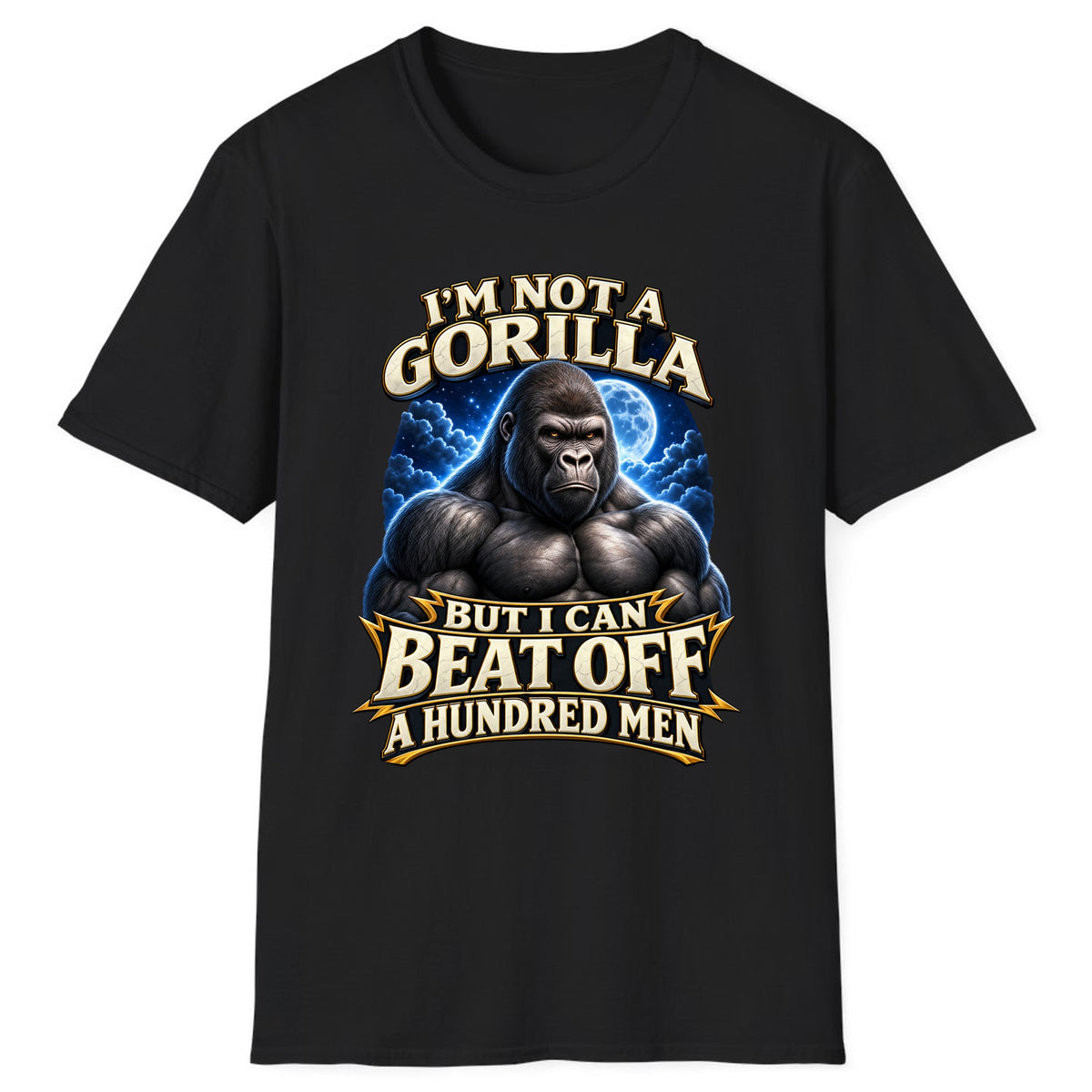 I'm Not a Gorilla But I Can Beat Off a Hundred Men Classic Tee - Black
