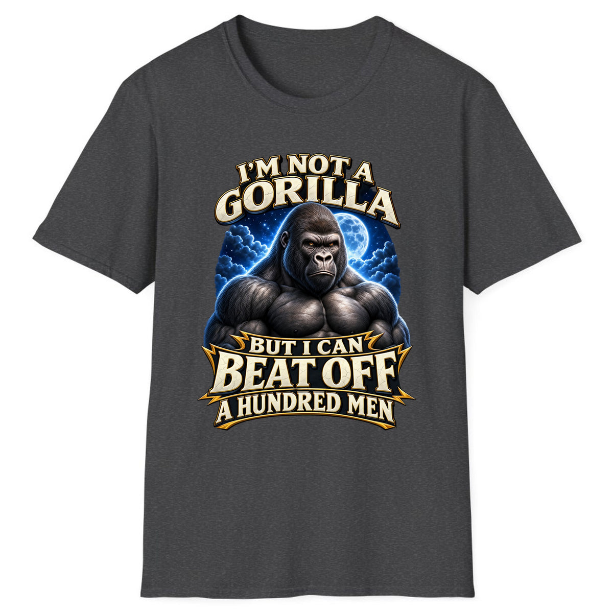 I'm Not a Gorilla But I Can Beat Off a Hundred Men Classic Tee - Dark Heather