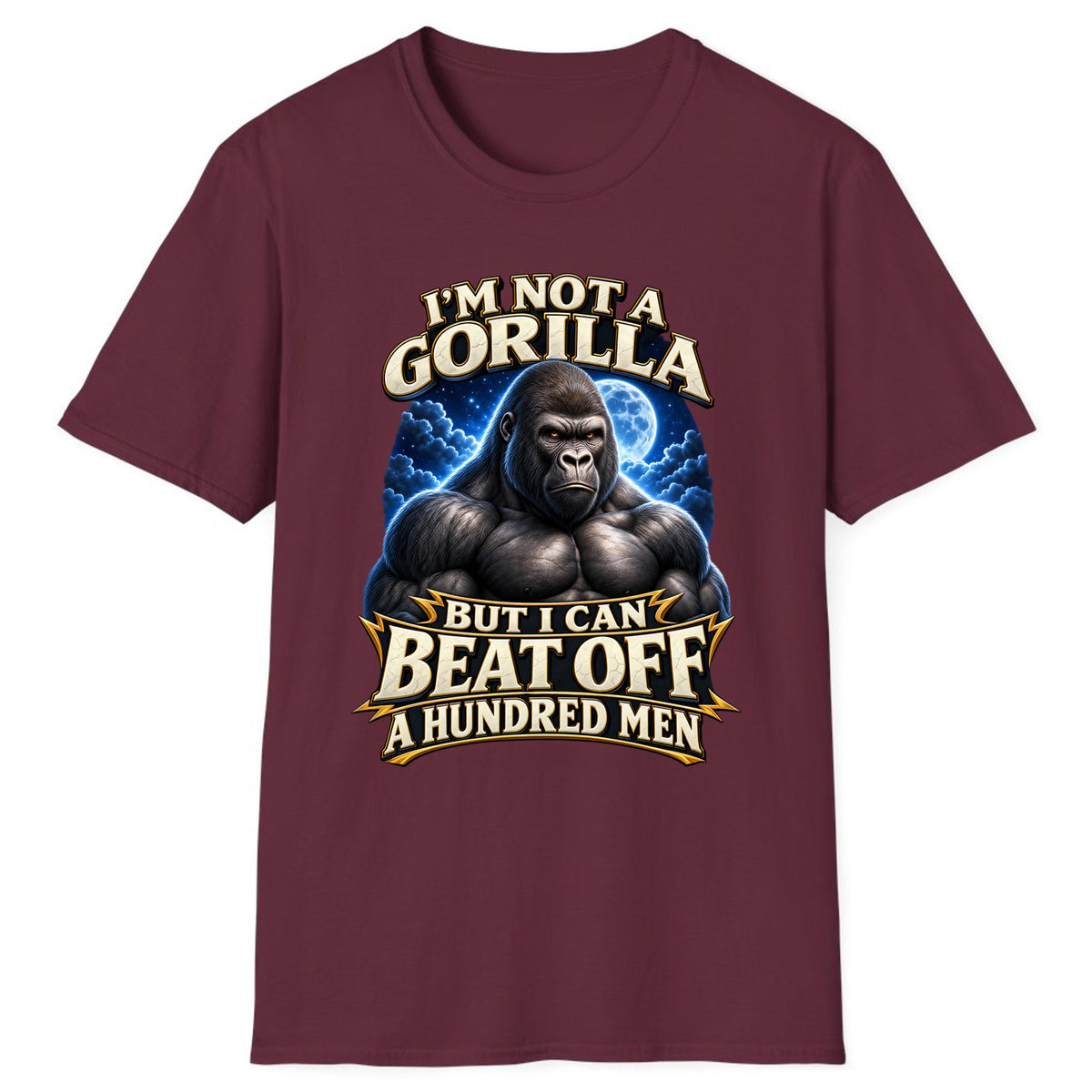 I'm Not a Gorilla But I Can Beat Off a Hundred Men Classic Tee - Maroon