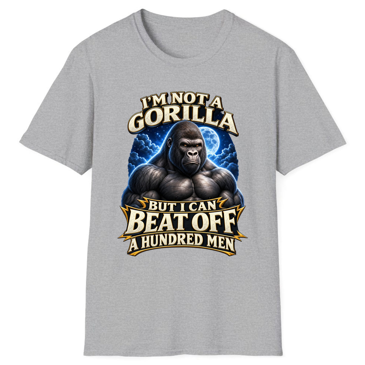 I'm Not a Gorilla But I Can Beat Off a Hundred Men Classic Tee - Sport Grey