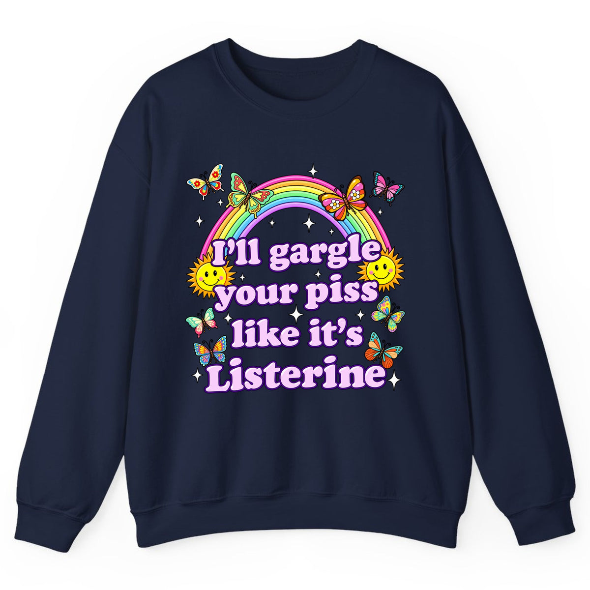 I'll Gargle Your Piss Like It's Listerine Crewneck Sweatshirt - Navy