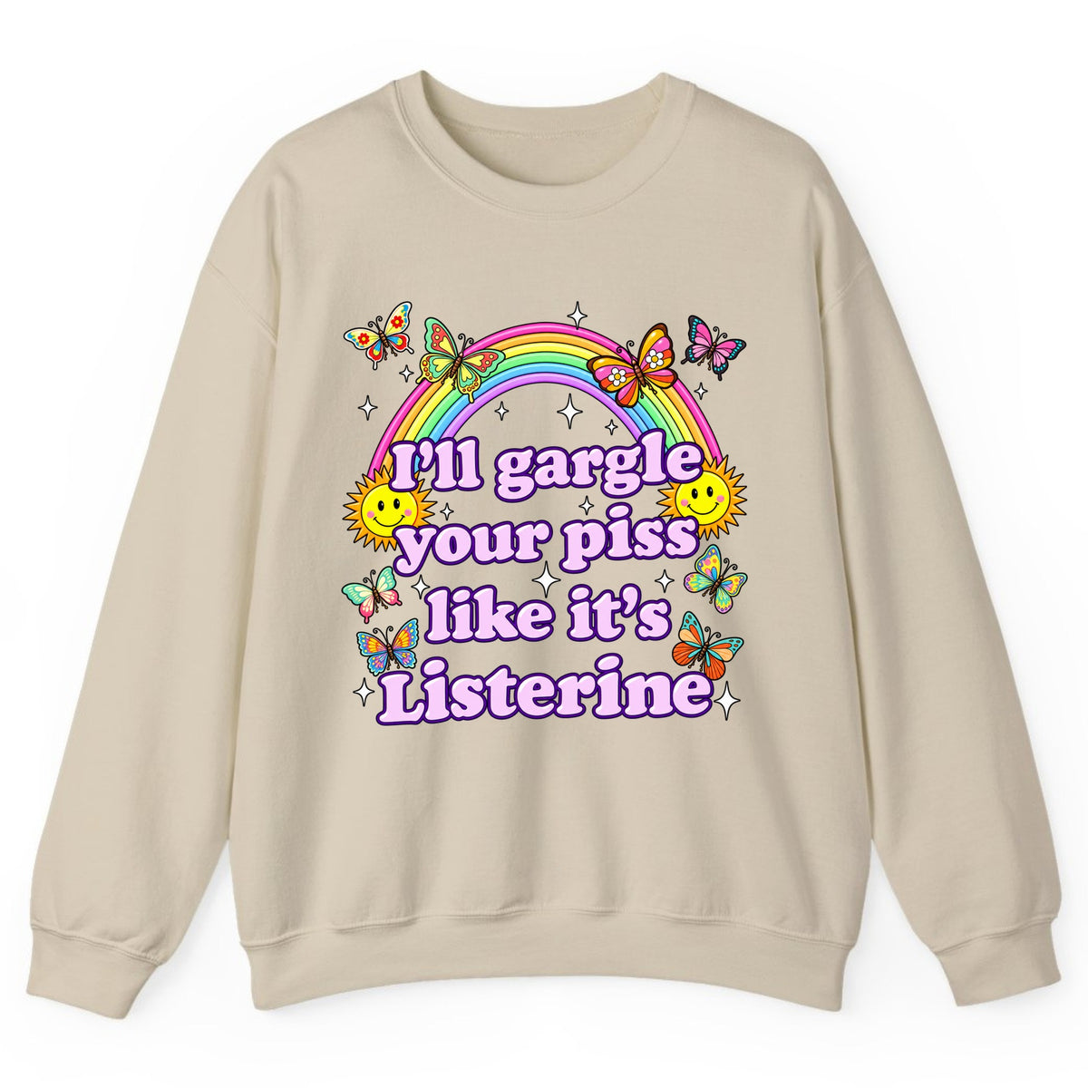 I'll Gargle Your Piss Like It's Listerine Crewneck Sweatshirt - Sand