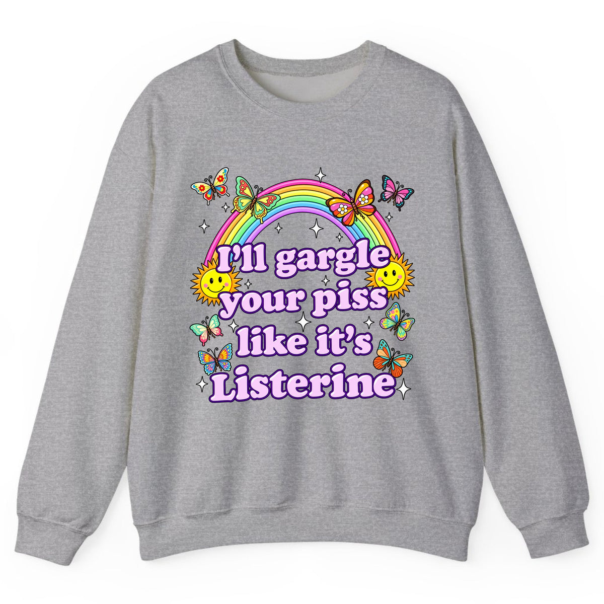 I'll Gargle Your Piss Like It's Listerine Crewneck Sweatshirt - Sport Grey