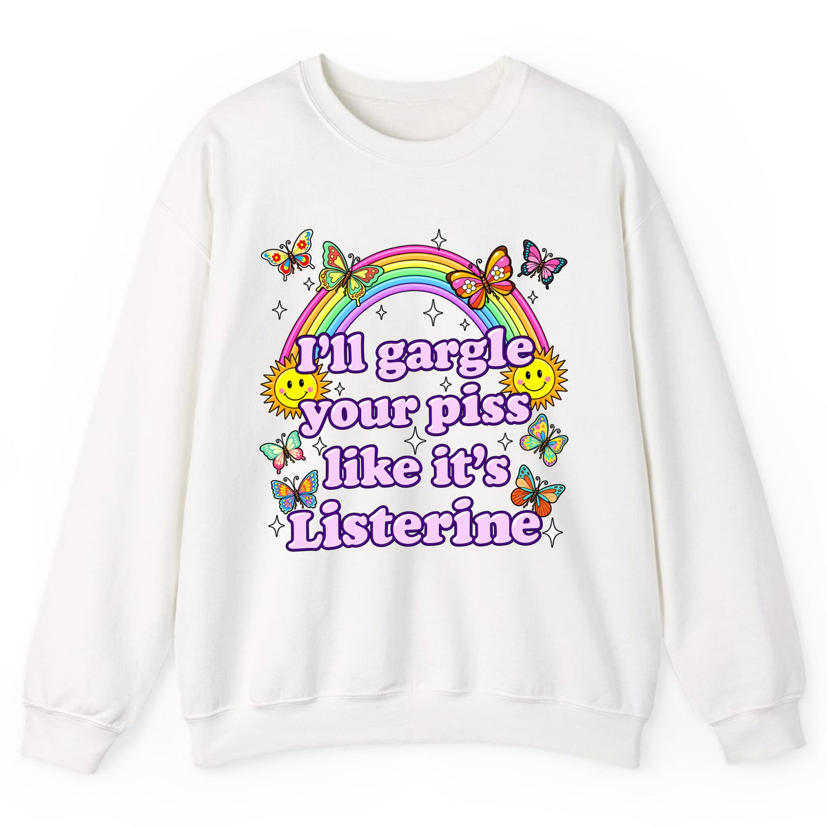 I'll Gargle Your Piss Like It's Listerine Crewneck Sweatshirt - White