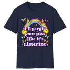 I'll Gargle Your Piss Like It's Listerine Classic Tee - Navy