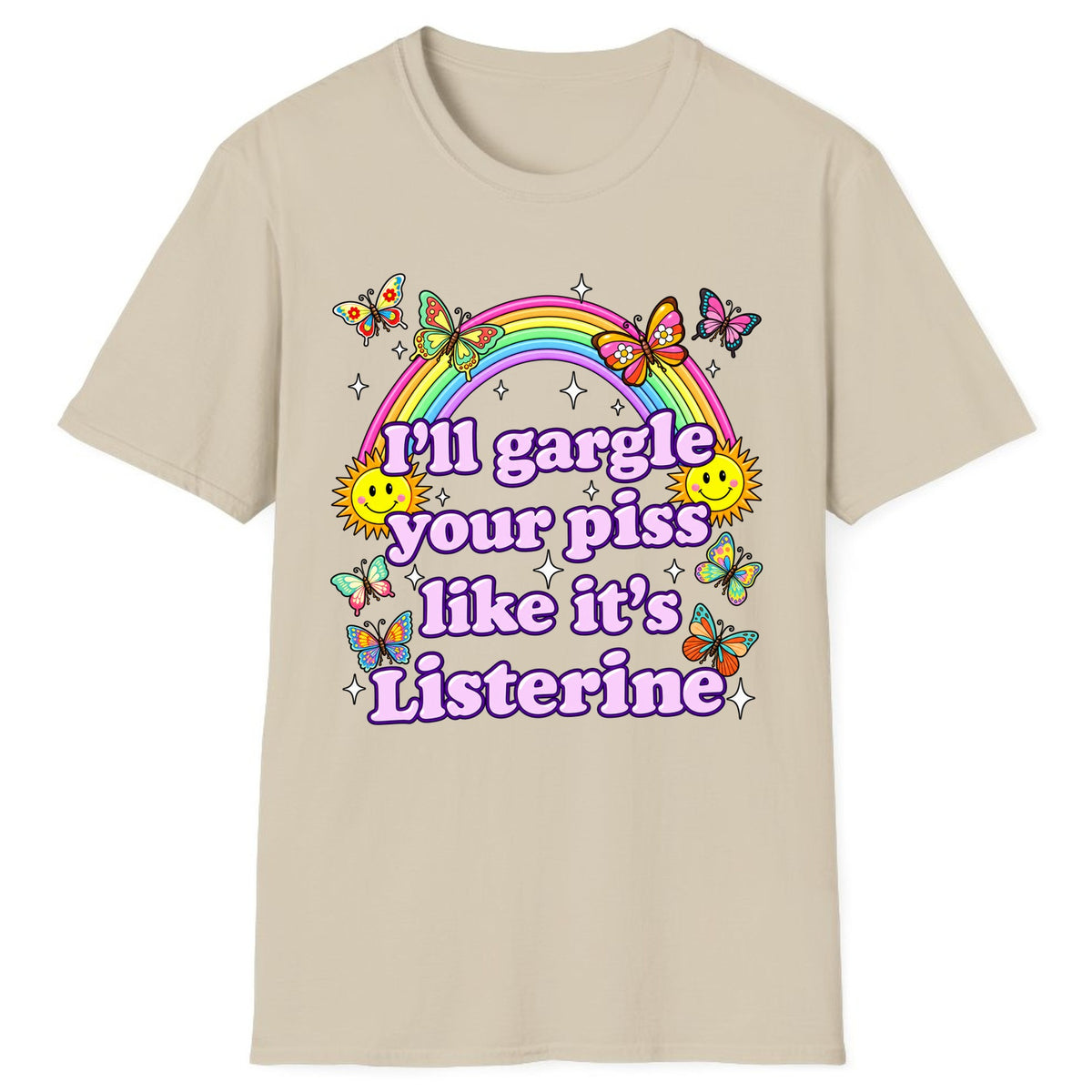 I'll Gargle Your Piss Like It's Listerine Classic Tee - Sand