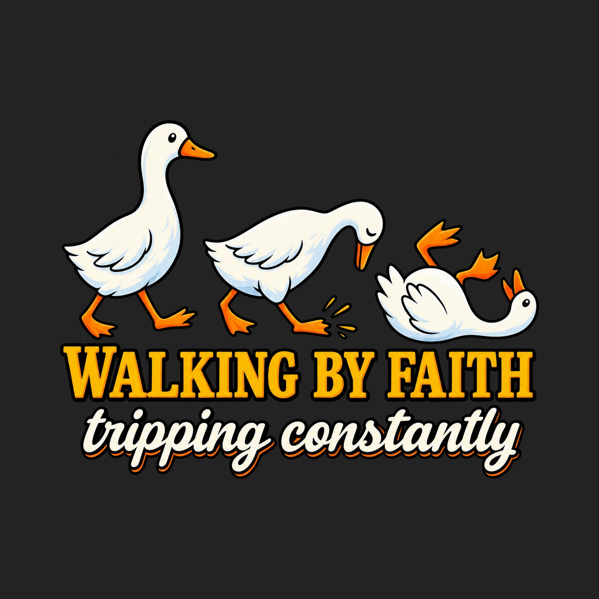 Walking By Faith Tripping Constantly Duck