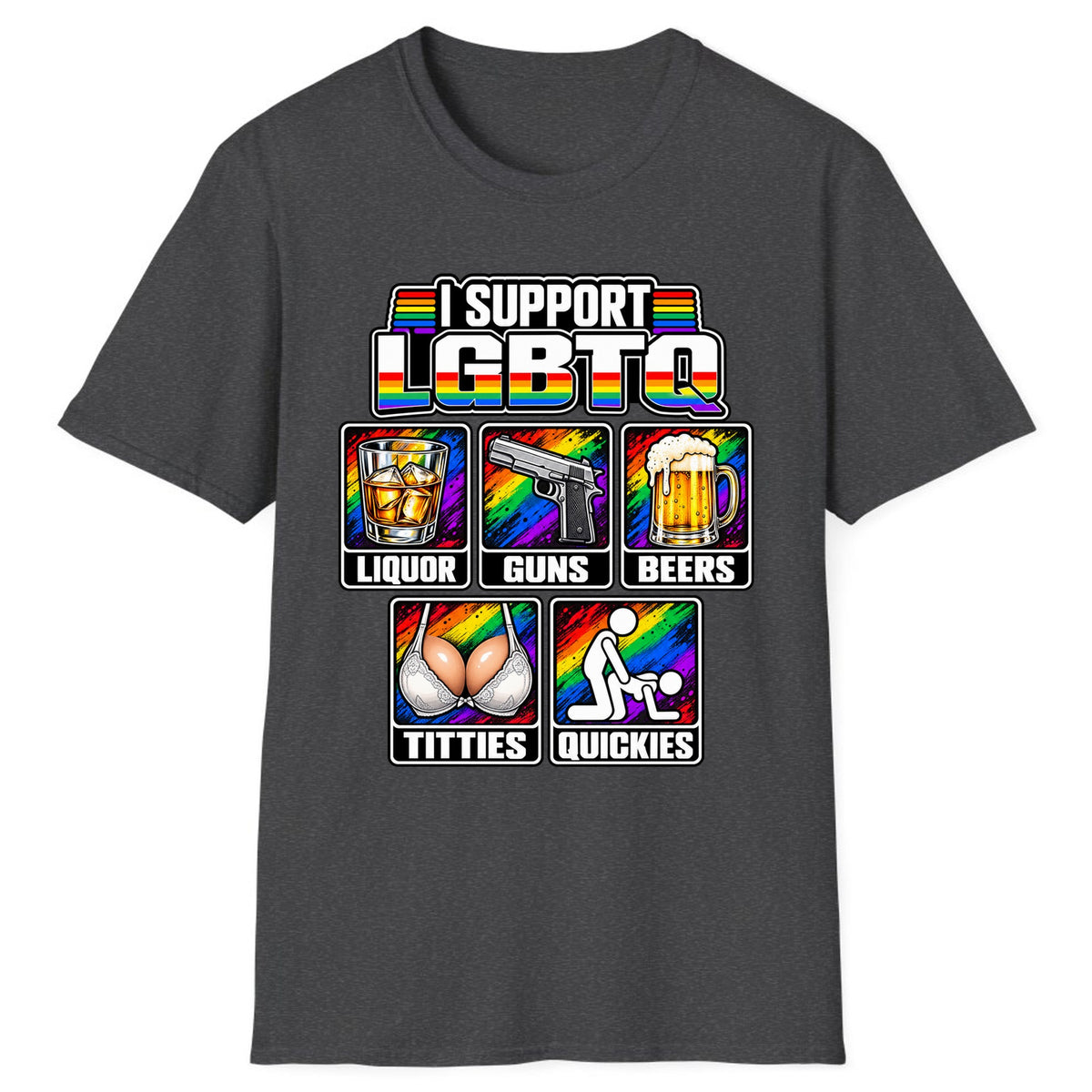 I Support LGBTQ Liquor Guns Beers Titties Quickies Classic Tee - Dark Heather