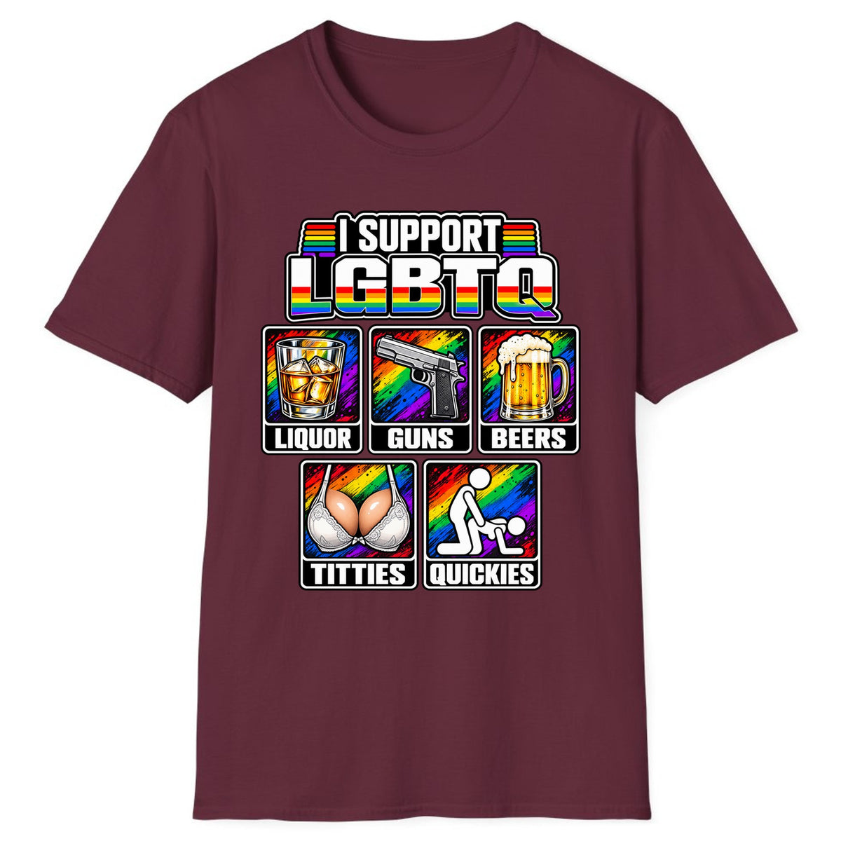 I Support LGBTQ Liquor Guns Beers Titties Quickies Classic Tee - Maroon