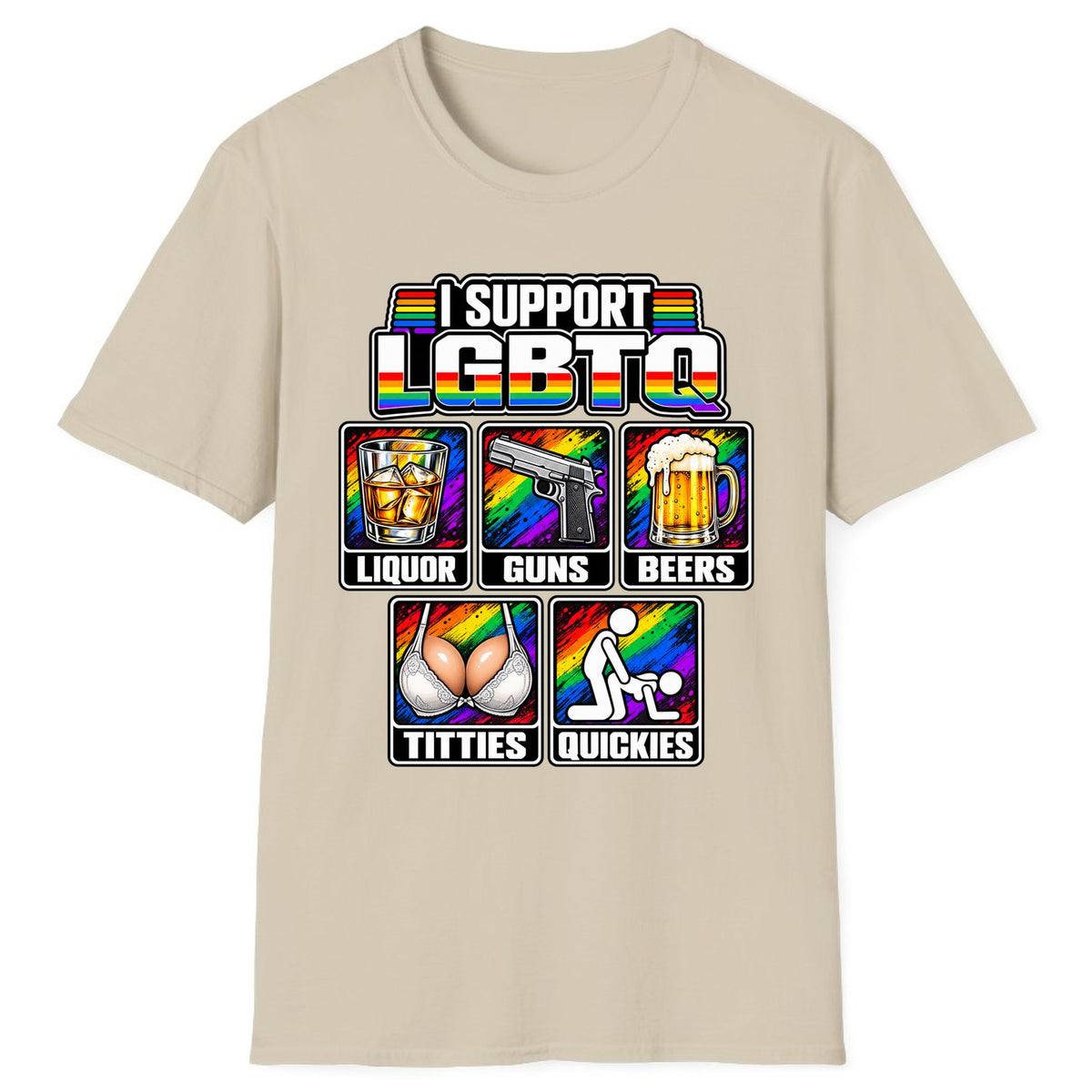 I Support LGBTQ Liquor Guns Beers Titties Quickies Classic Tee - Sand
