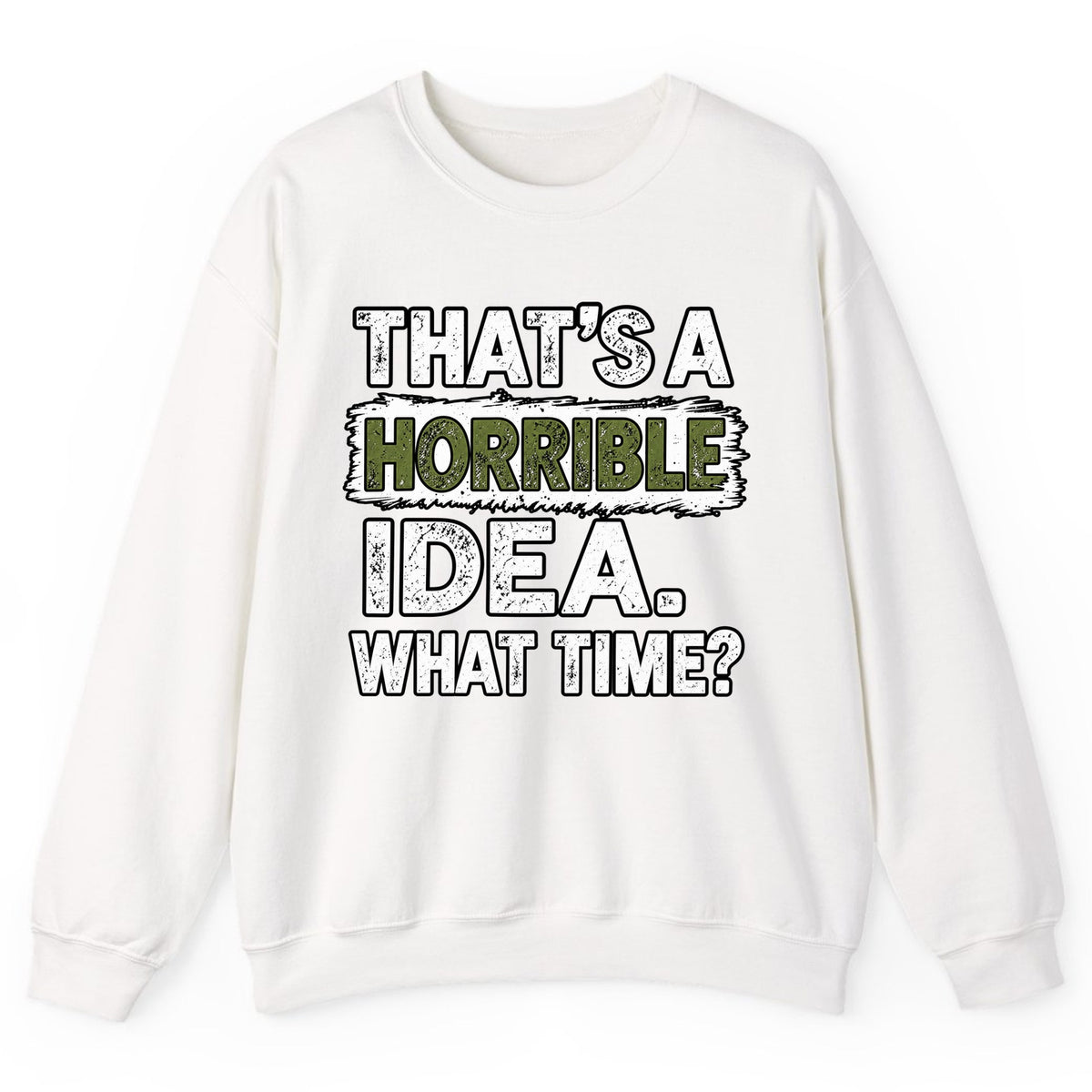 That's A Horrible Idea What Time? Crewneck Sweatshirt - White
