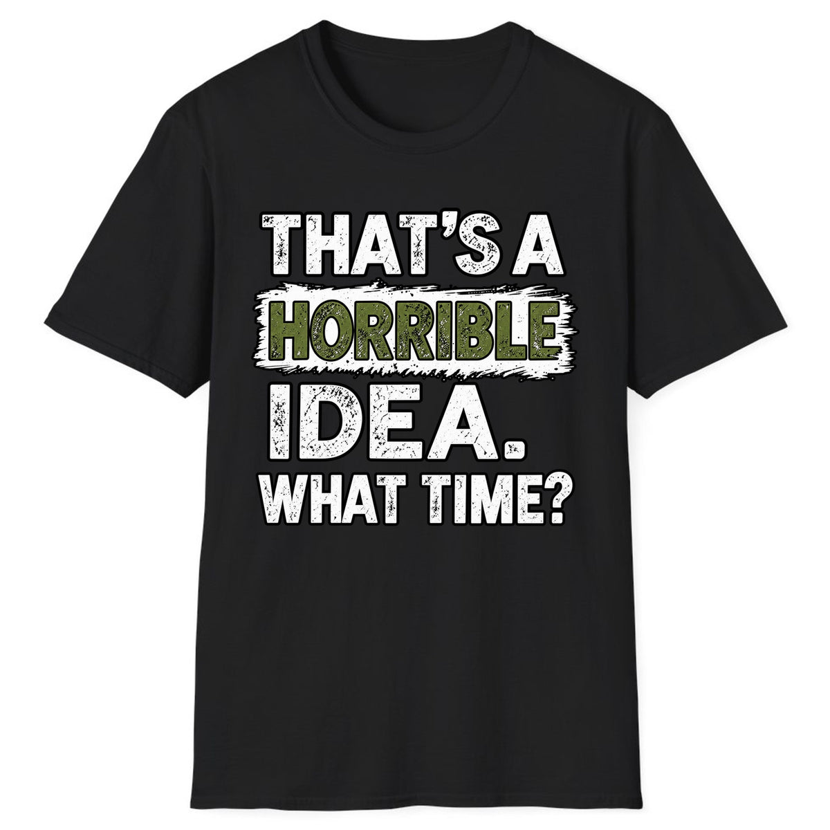 That's A Horrible Idea What Time? Classic Tee - Black