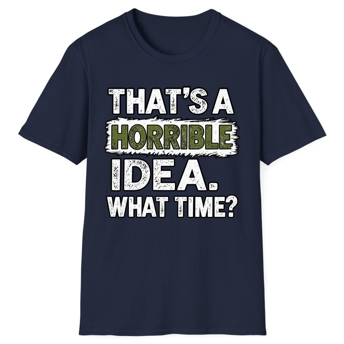 That's A Horrible Idea What Time? Classic Tee - Navy
