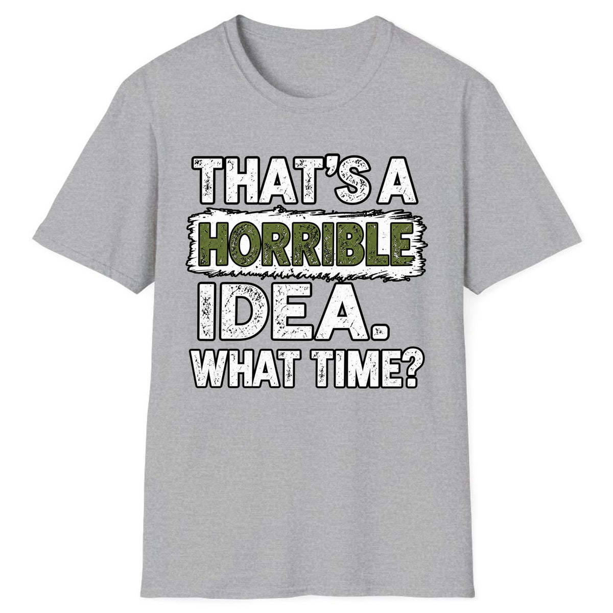 That's A Horrible Idea What Time? Classic Tee - Sport Grey