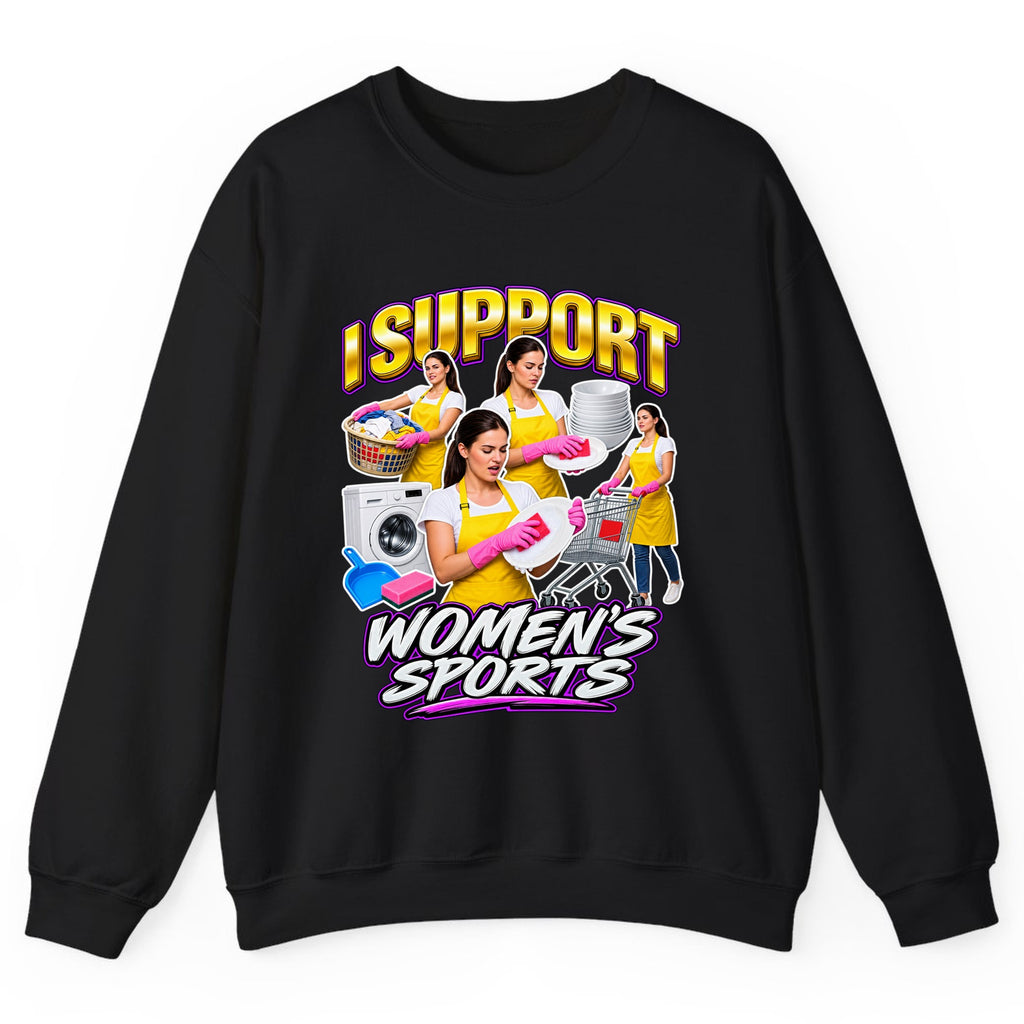 I Support Women's Sports Chore Humor Crewneck Sweatshirt - Black