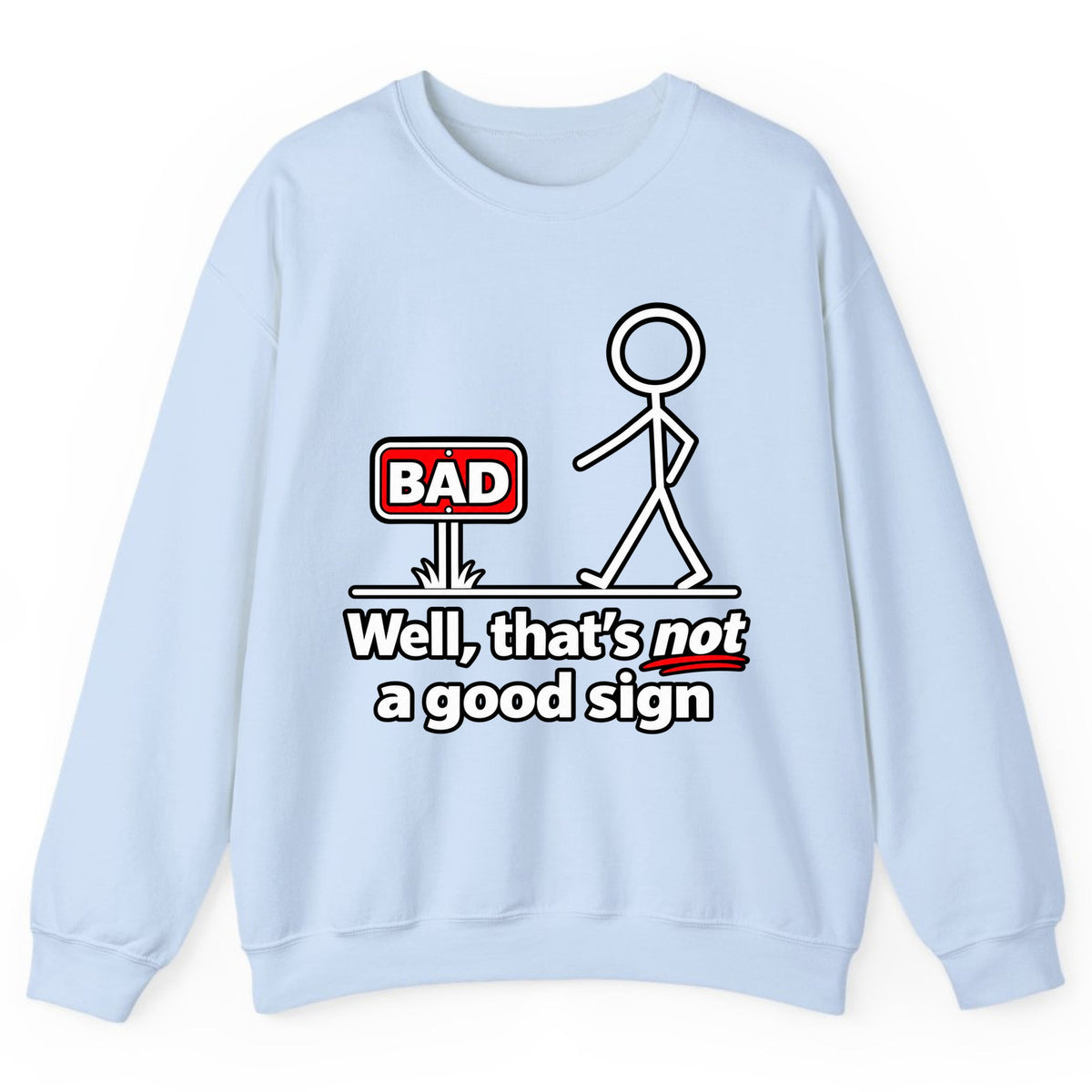 Well That's Not a Good Sign Crewneck Sweatshirt - Light Blue