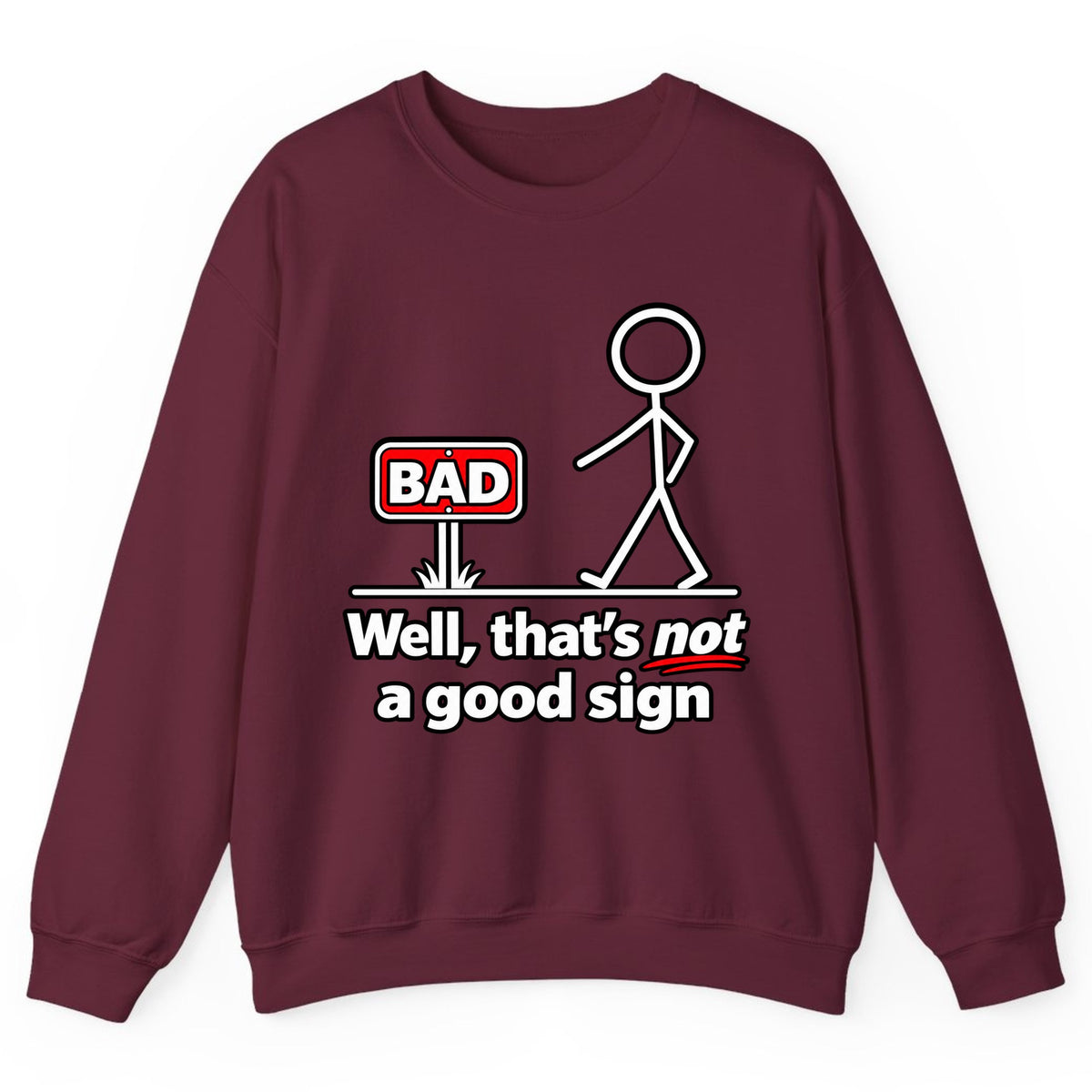 Well That's Not a Good Sign Crewneck Sweatshirt - Maroon