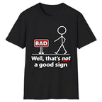 Well That's Not a Good Sign Classic Tee - Black