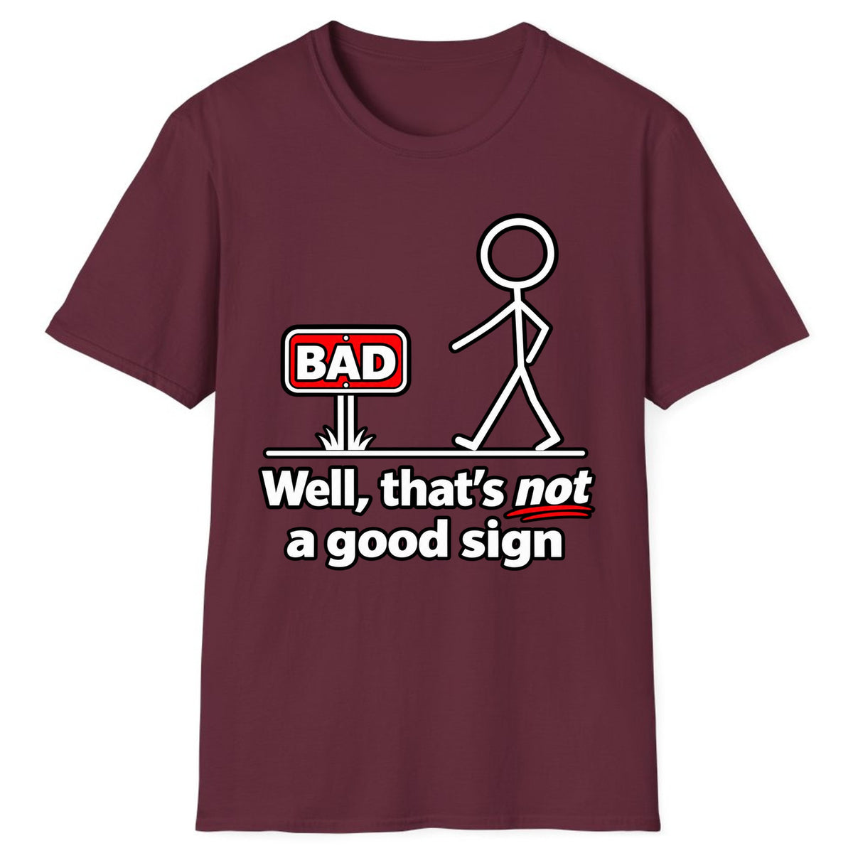 Well That's Not a Good Sign Classic Tee - Maroon