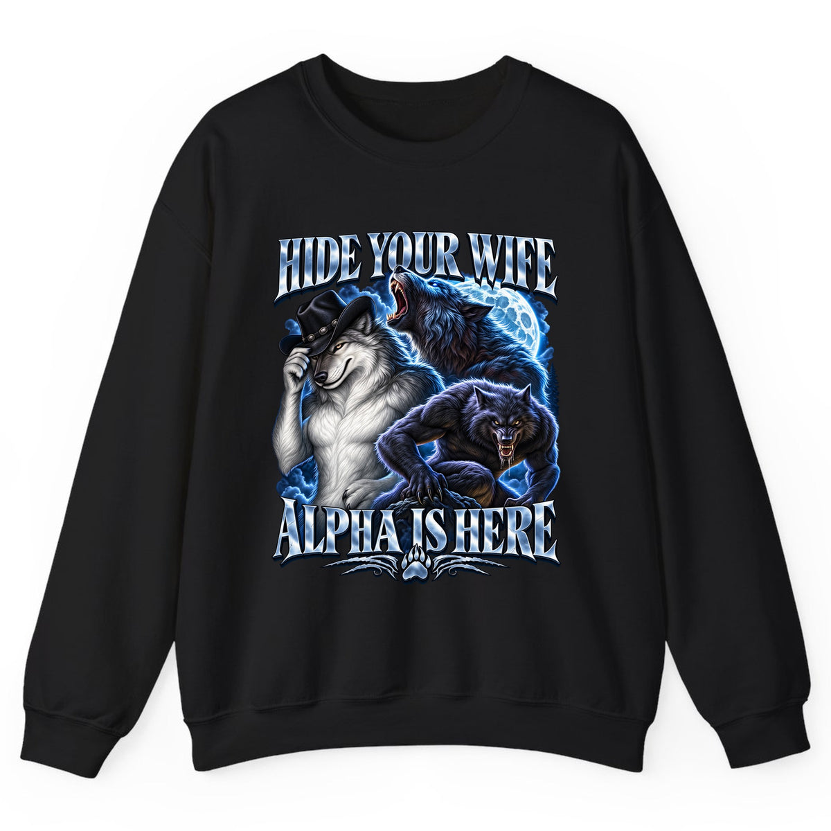 Hide Your Wife Alpha Is Here Crewneck Sweatshirt - Black